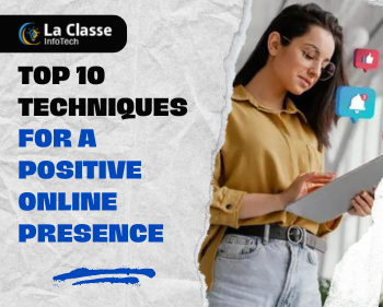 Top 10 Techniques to Establish a Positive Online Presence